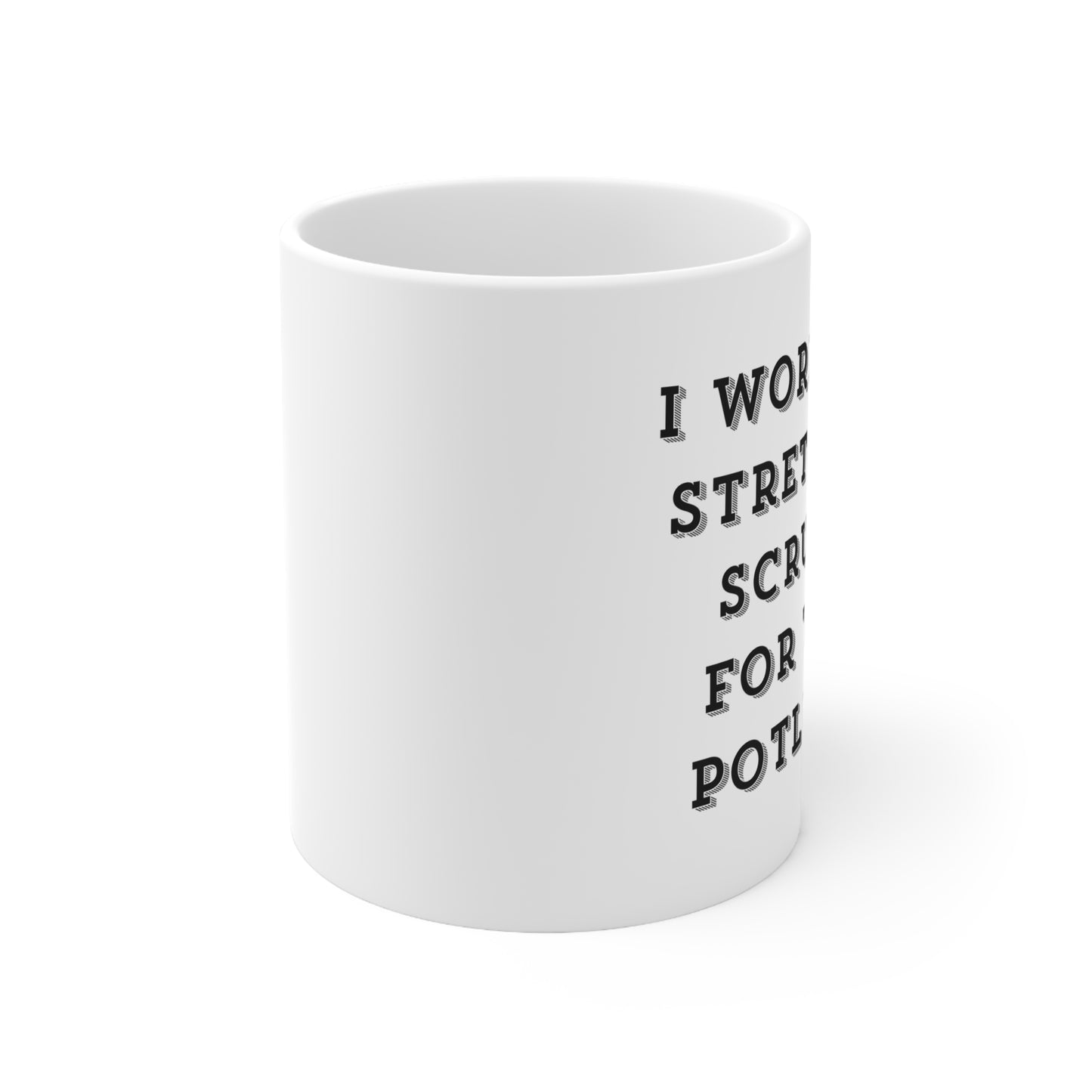 Stretchy Scrubs Ceramic Mug 11oz