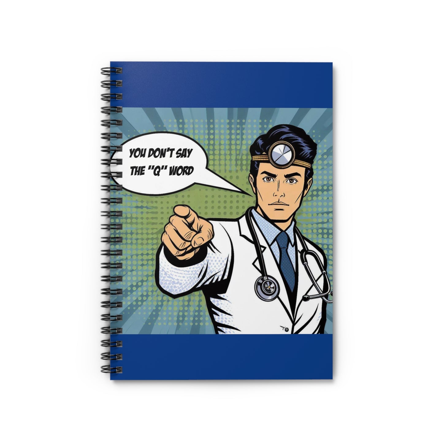 Don't say the 'Q' word MD Spiral Notebook - Ruled Line